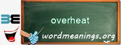 WordMeaning blackboard for overheat